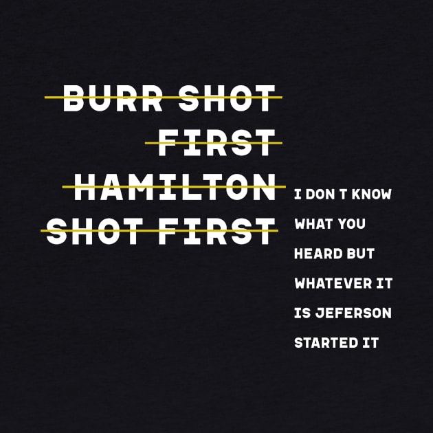 Burr Shot First Alexander Hamilton Funny by Diogo Calheiros